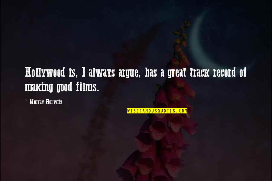 Rowaelin Fanfic Quotes By Murray Horwitz: Hollywood is, I always argue, has a great