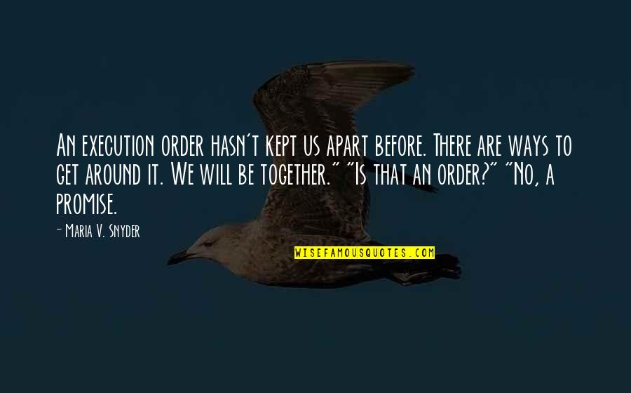 Rowaelin Kiss Quotes By Maria V. Snyder: An execution order hasn't kept us apart before. Rowaelin Kiss Quotes By Maria V. Snyder: An execution order hasn't kept us apart before.