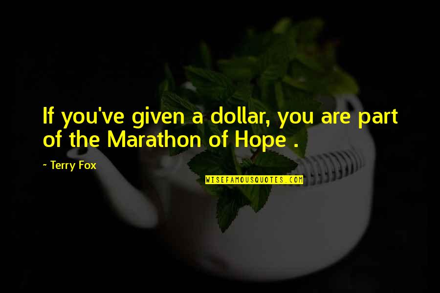 Rowaelin Kiss Quotes By Terry Fox: If you've given a dollar, you are part