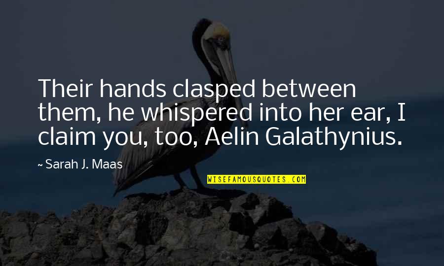 Rowan And Aelin Quotes By Sarah J. Maas: Their hands clasped between them, he whispered into