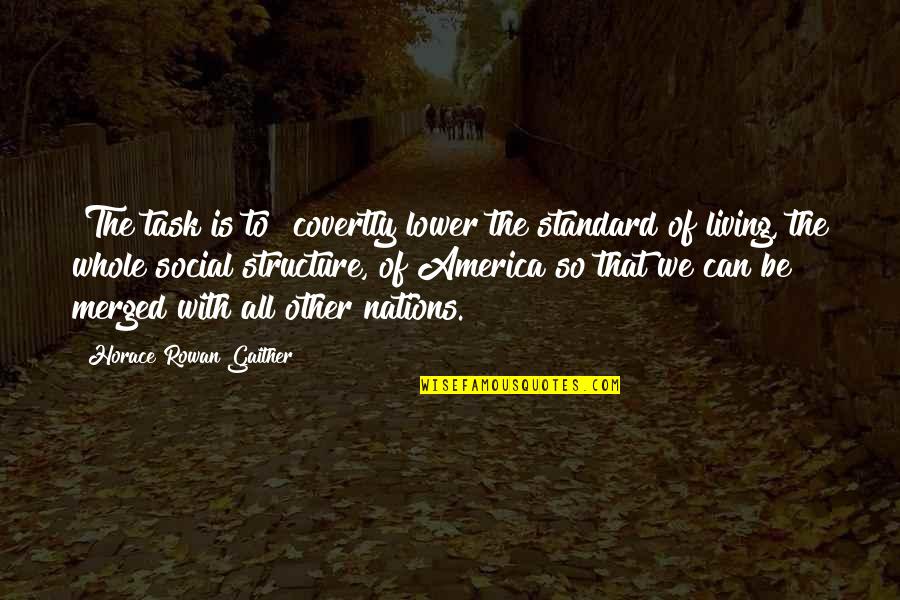 Rowan Quotes By Horace Rowan Gaither: [The task is to] covertly lower the standard