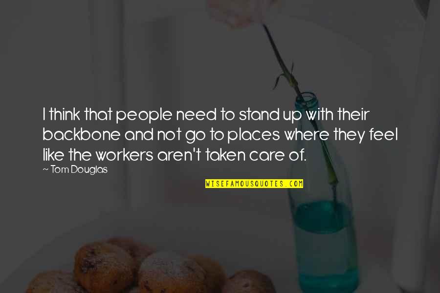 Rowandean Quotes By Tom Douglas: I think that people need to stand up
