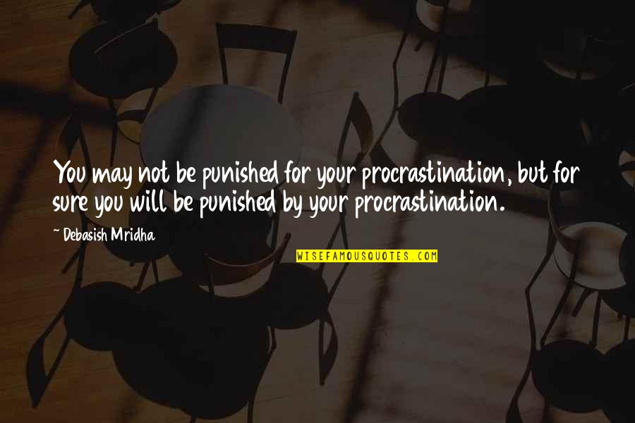 Rowans Restaurant Stilwell Ok Quotes By Debasish Mridha: You may not be punished for your procrastination,