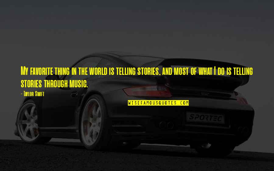 Rowaves Quotes By Taylor Swift: My favorite thing in the world is telling Rowaves Quotes By Taylor Swift: My favorite thing in the world is telling