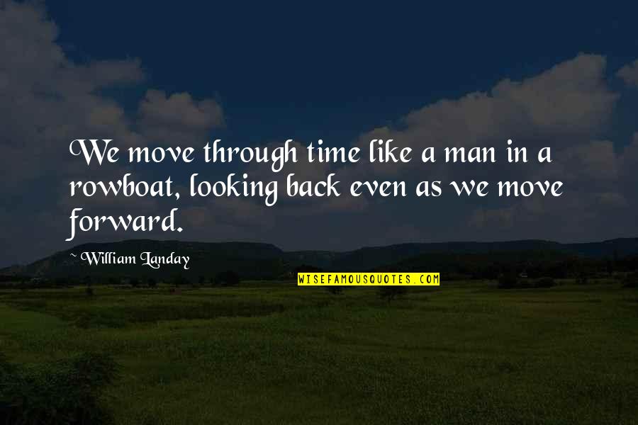Rowboat Quotes By William Landay: We move through time like a man in