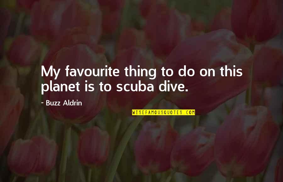 Rowbury Shannon Quotes By Buzz Aldrin: My favourite thing to do on this planet