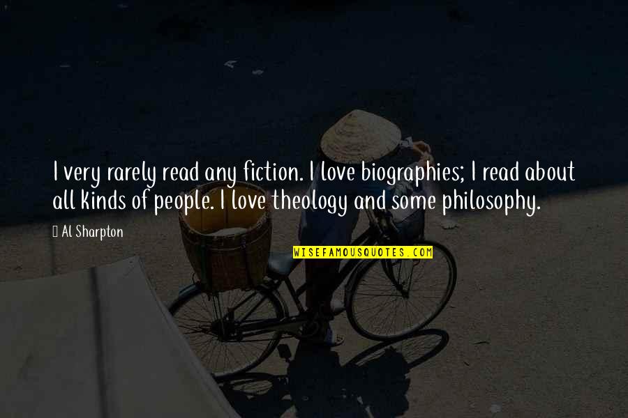 Rowdies Quotes By Al Sharpton: I very rarely read any fiction. I love