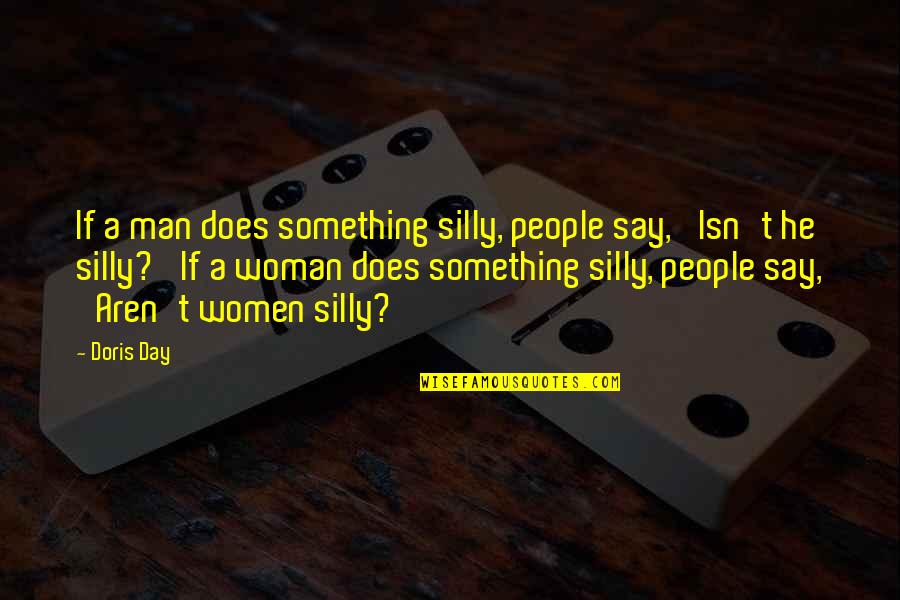 Rowdiest Crossword Quotes By Doris Day: If a man does something silly, people say,