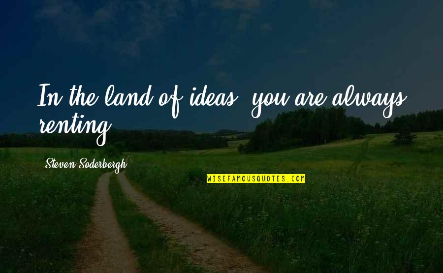 Rowery Elektryczne Quotes By Steven Soderbergh: In the land of ideas, you are always