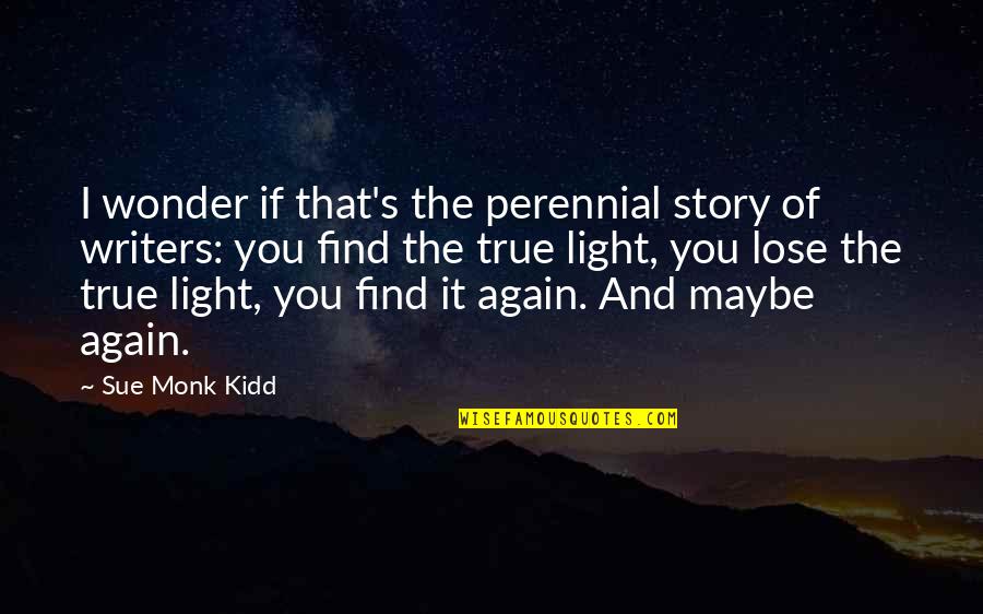 Rowing A Boat Quotes By Sue Monk Kidd: I wonder if that's the perennial story of