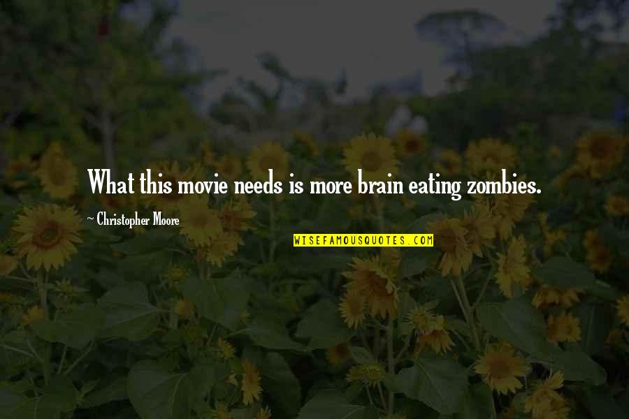 Rowing And Life Quotes By Christopher Moore: What this movie needs is more brain eating Rowing And Life Quotes By Christopher Moore: What this movie needs is more brain eating