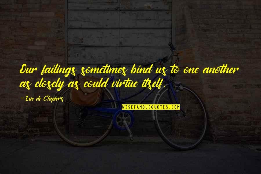 Rowing Boat Quotes By Luc De Clapiers: Our failings sometimes bind us to one another