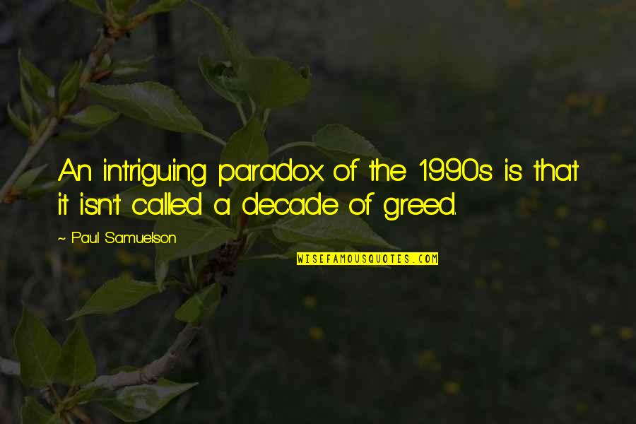 Rowing Boats Quotes By Paul Samuelson: An intriguing paradox of the 1990s is that