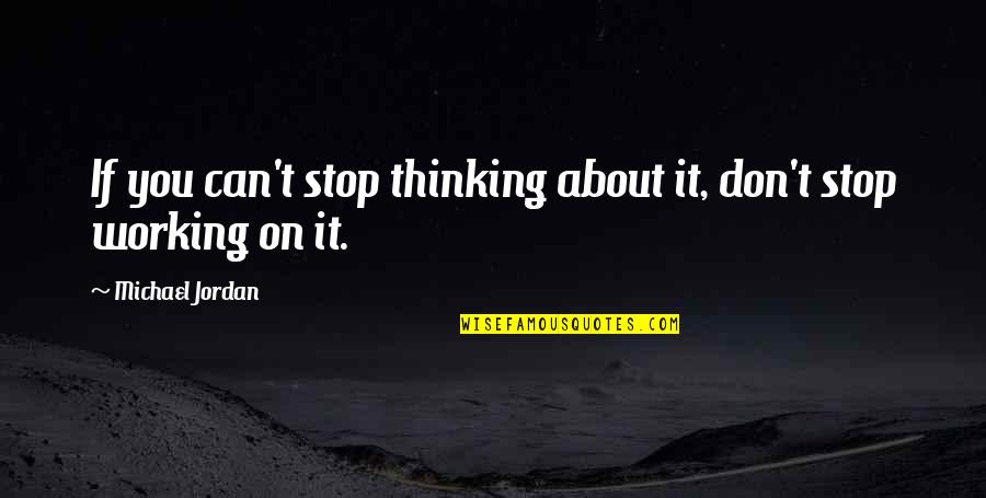 Rowing Quotes By Michael Jordan: If you can't stop thinking about it, don't
