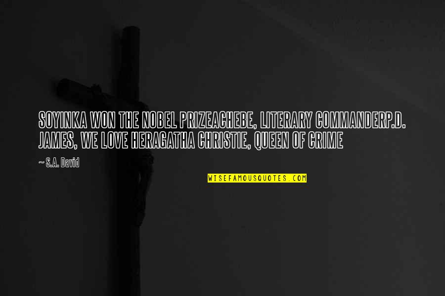 Rowing The Boat Together Quotes By S.A. David: SOYINKA WON THE NOBEL PRIZEACHEBE, LITERARY COMMANDERP.D. JAMES, Rowing The Boat Together Quotes By S.A. David: SOYINKA WON THE NOBEL PRIZEACHEBE, LITERARY COMMANDERP.D. JAMES,