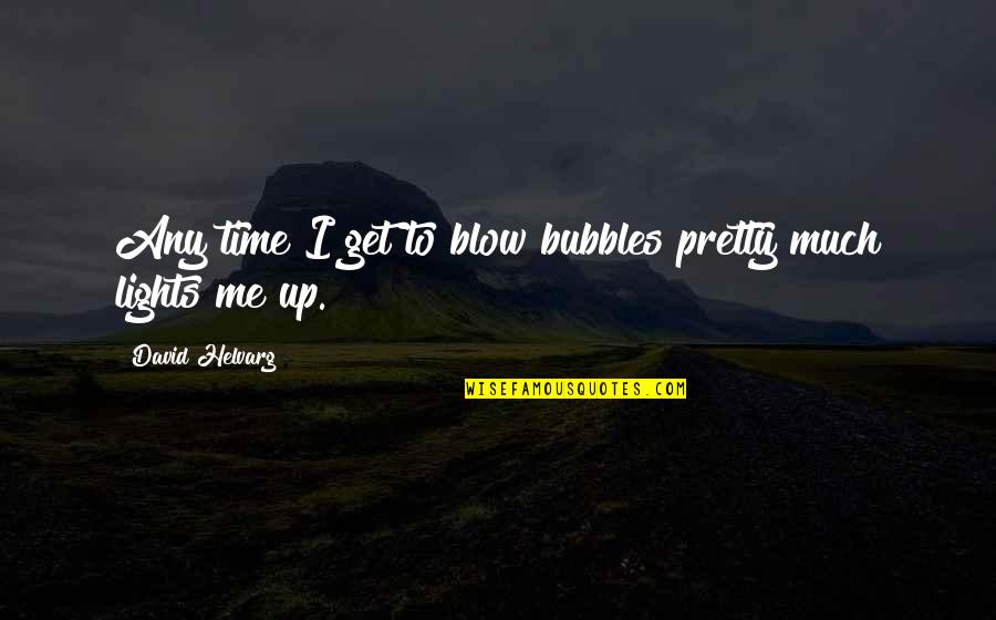Rowinska Blog Quotes By David Helvarg: Any time I get to blow bubbles pretty