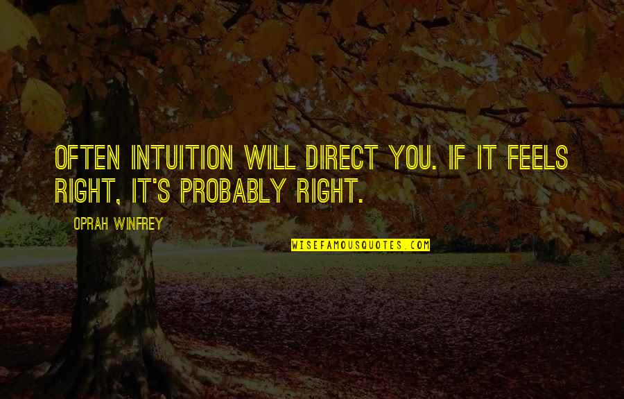 Rowleys Auction Quotes By Oprah Winfrey: Often intuition will direct you. If it feels