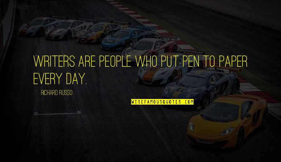 Rowleys Auction Quotes By Richard Russo: Writers are people who put pen to paper Rowleys Auction Quotes By Richard Russo: Writers are people who put pen to paper