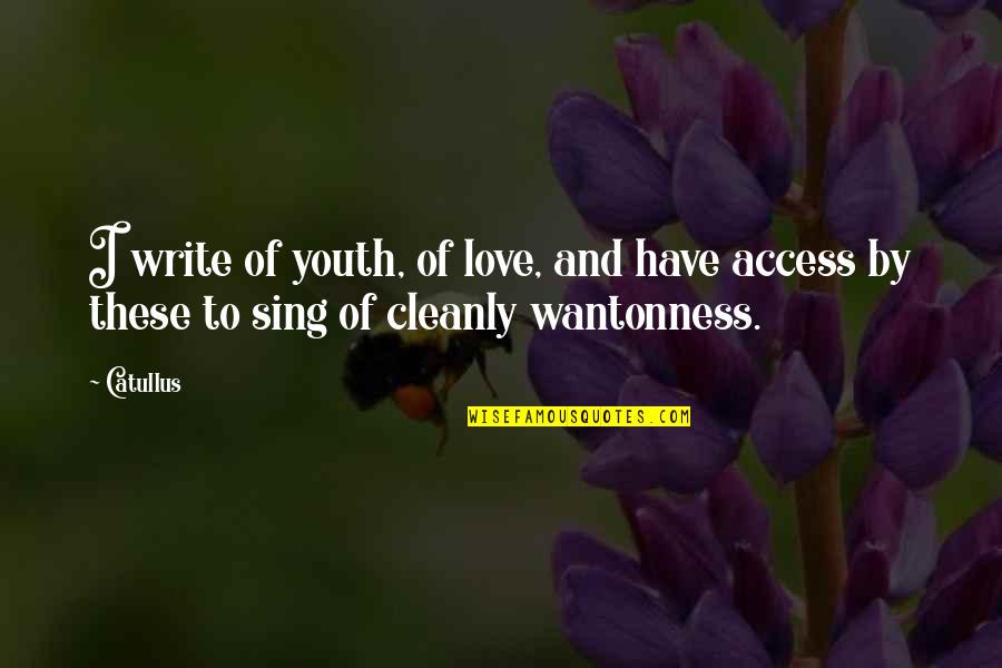 Rowley's Quotes By Catullus: I write of youth, of love, and have