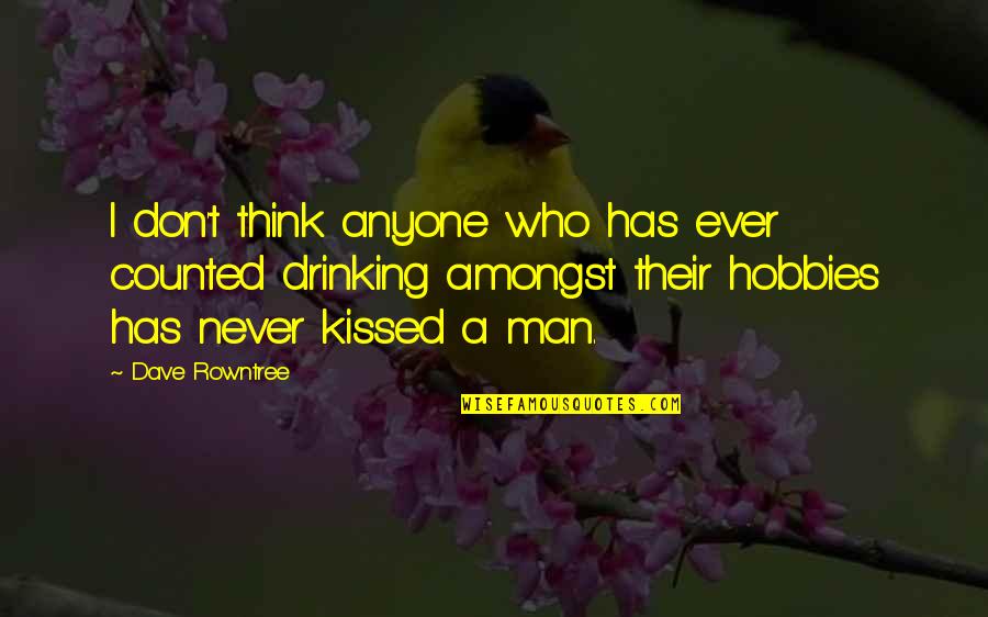 Rowntree Quotes By Dave Rowntree: I don't think anyone who has ever counted Rowntree Quotes By Dave Rowntree: I don't think anyone who has ever counted