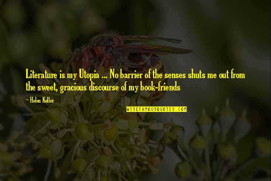 Rowthiram Pazhagu Quotes By Helen Keller: Literature is my Utopia ... No barrier of Rowthiram Pazhagu Quotes By Helen Keller: Literature is my Utopia ... No barrier of