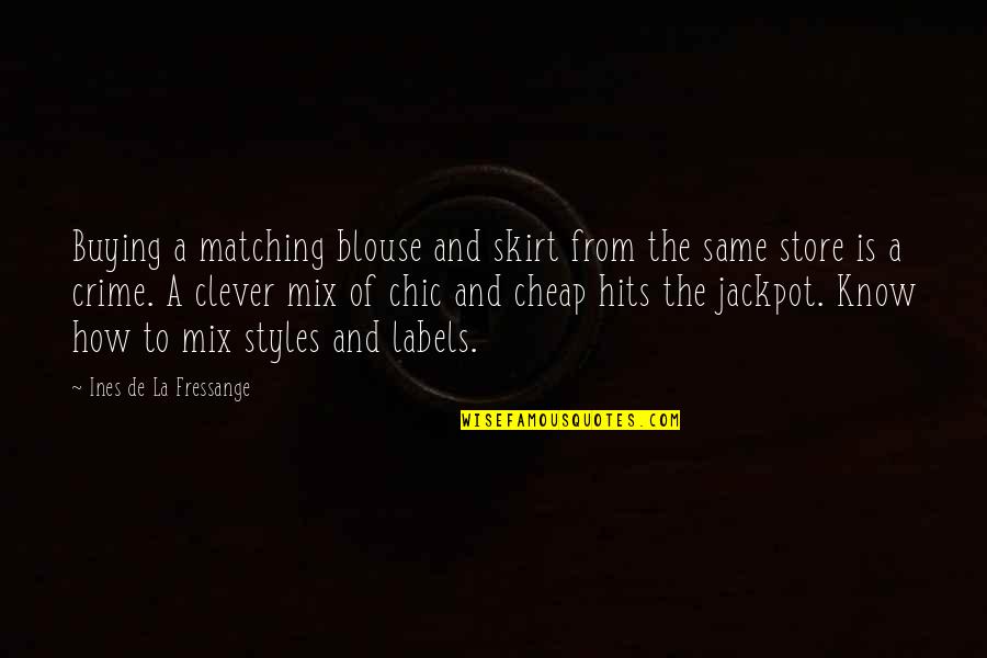 Rowthiram Tamilan Quotes By Ines De La Fressange: Buying a matching blouse and skirt from the Rowthiram Tamilan Quotes By Ines De La Fressange: Buying a matching blouse and skirt from the