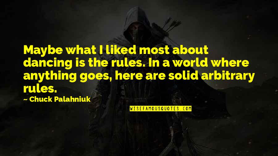Rowwwe Quotes By Chuck Palahniuk: Maybe what I liked most about dancing is Rowwwe Quotes By Chuck Palahniuk: Maybe what I liked most about dancing is
