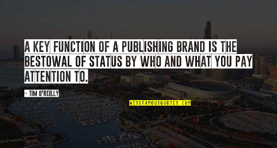 Roxana Jones Quotes By Tim O'Reilly: A key function of a publishing brand is Roxana Jones Quotes By Tim O'Reilly: A key function of a publishing brand is