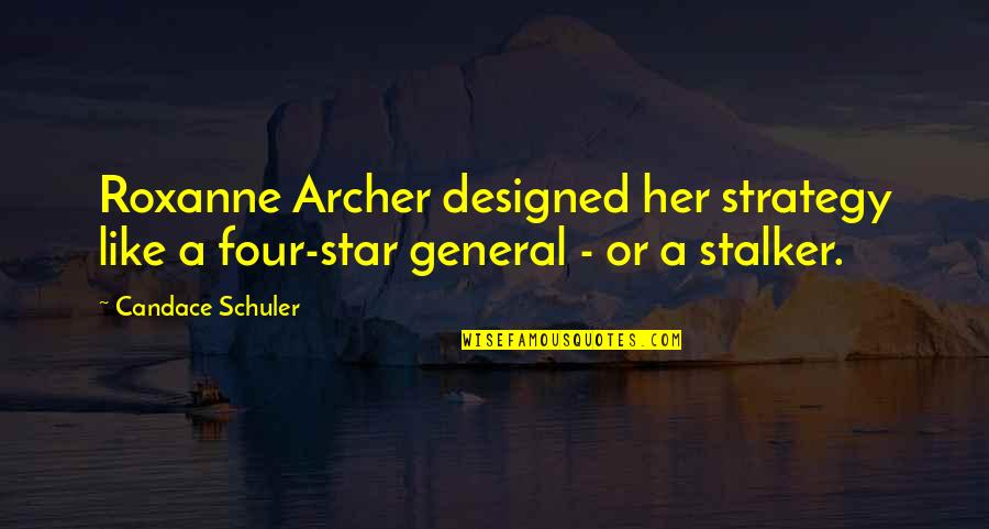 Roxanne Quotes By Candace Schuler: Roxanne Archer designed her strategy like a four-star