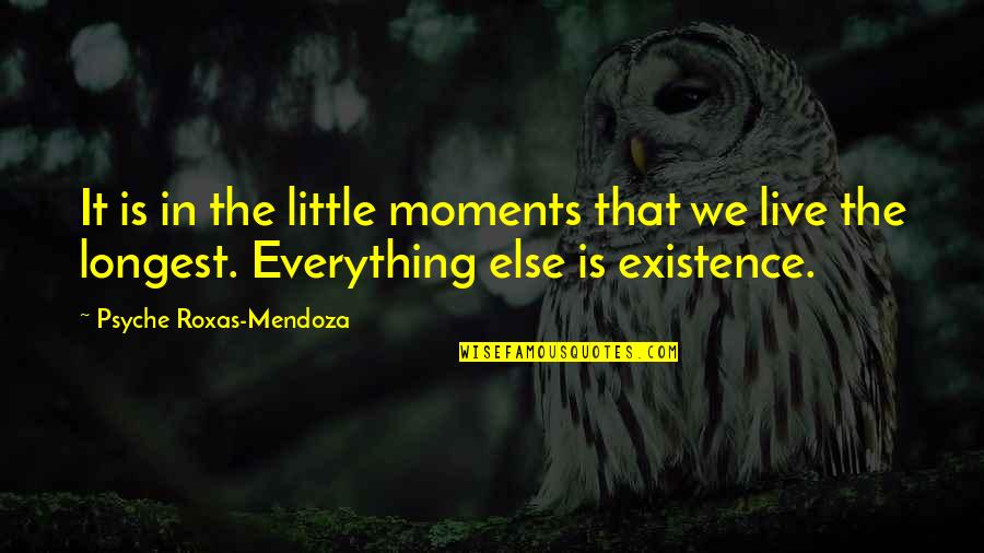 Roxas Quotes By Psyche Roxas-Mendoza: It is in the little moments that we