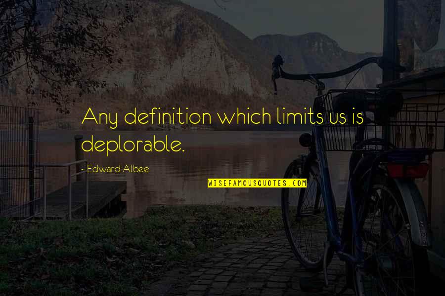 Roxby Tarot Quotes By Edward Albee: Any definition which limits us is deplorable.