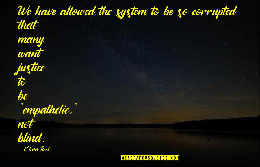 Roxby Tarot Quotes By Glenn Beck: We have allowed the system to be so Roxby Tarot Quotes By Glenn Beck: We have allowed the system to be so