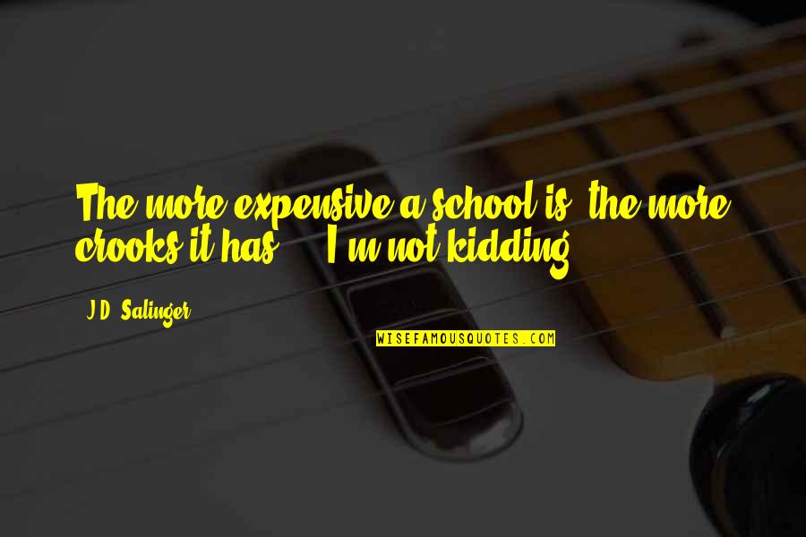 Roxelana Wikipedia Quotes By J.D. Salinger: The more expensive a school is, the more