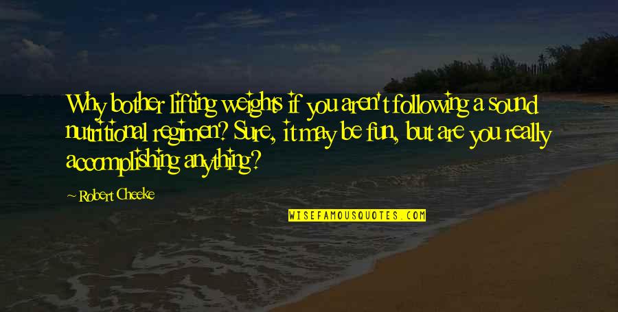 Roxinha Quotes By Robert Cheeke: Why bother lifting weights if you aren't following Roxinha Quotes By Robert Cheeke: Why bother lifting weights if you aren't following