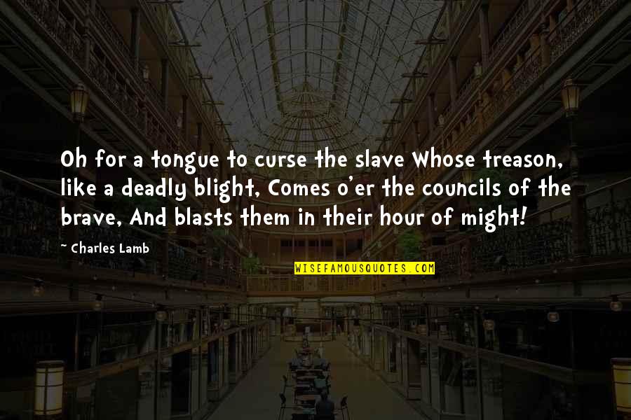 Roxxon Quotes By Charles Lamb: Oh for a tongue to curse the slave