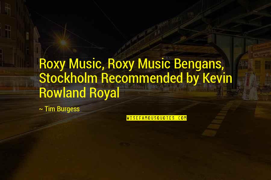 Roxy Music Quotes By Tim Burgess: Roxy Music, Roxy Music Bengans, Stockholm Recommended by