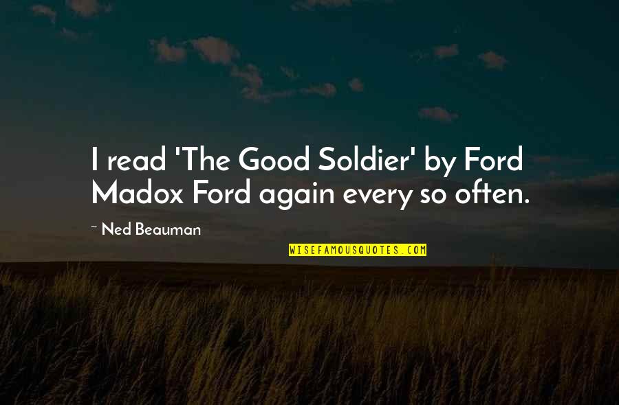 Roy Decarava Quotes By Ned Beauman: I read 'The Good Soldier' by Ford Madox