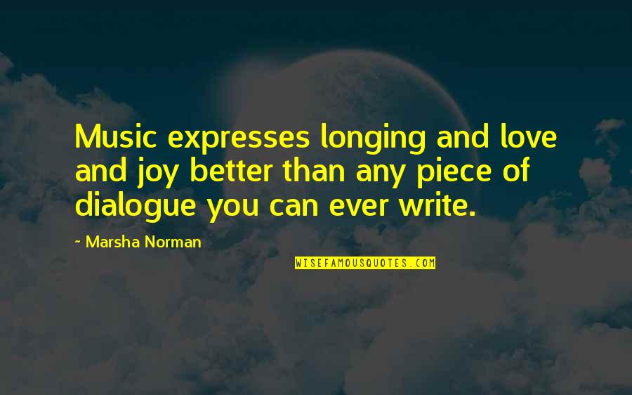 Roy Halston Frowick Quotes By Marsha Norman: Music expresses longing and love and joy better