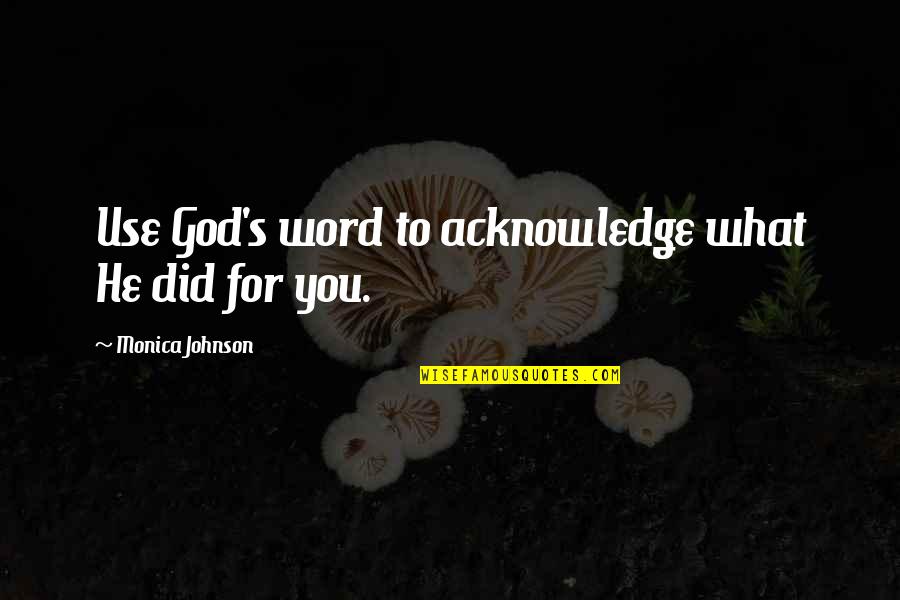 Roy Hession Quotes By Monica Johnson: Use God's word to acknowledge what He did Roy Hession Quotes By Monica Johnson: Use God's word to acknowledge what He did