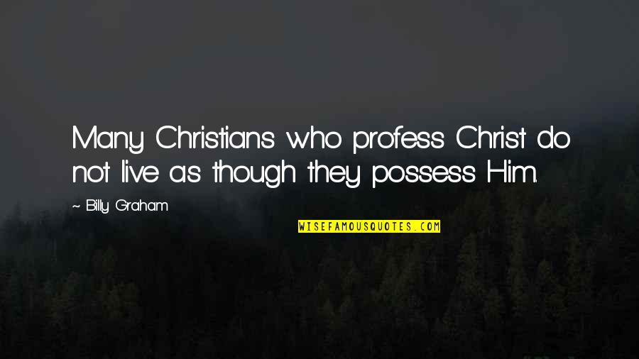 Roy Jones Jr Motivational Quotes By Billy Graham: Many Christians who profess Christ do not live