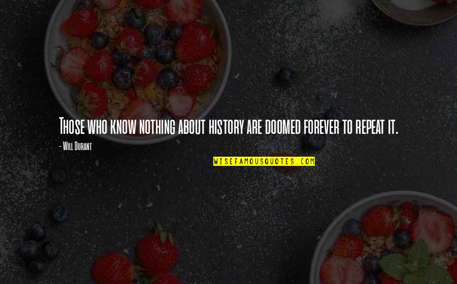 Roy Jones Jr Motivational Quotes By Will Durant: Those who know nothing about history are doomed