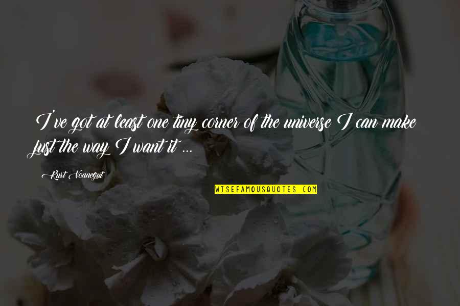 Roy Kent Funny Quotes By Kurt Vonnegut: I've got at least one tiny corner of