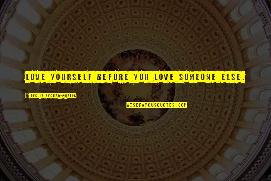 Roy Kent Funny Quotes By Leslie Becker-Phelps: Love yourself before you love someone else.