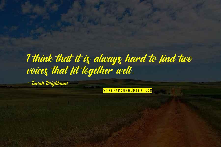 Roy Koopa Quotes By Sarah Brightman: I think that it is always hard to