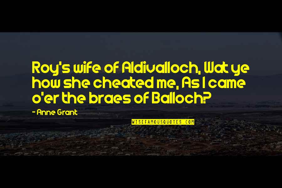 Roy O'bannon Quotes By Anne Grant: Roy's wife of Aldivalloch, Wat ye how she