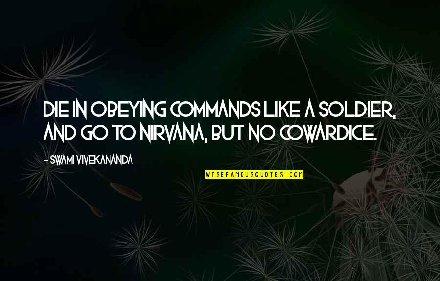 Roy Raymond Quotes By Swami Vivekananda: Die in obeying commands like a soldier, and