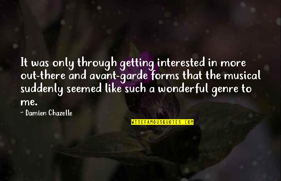 Roy Williams Funny Quotes By Damien Chazelle: It was only through getting interested in more