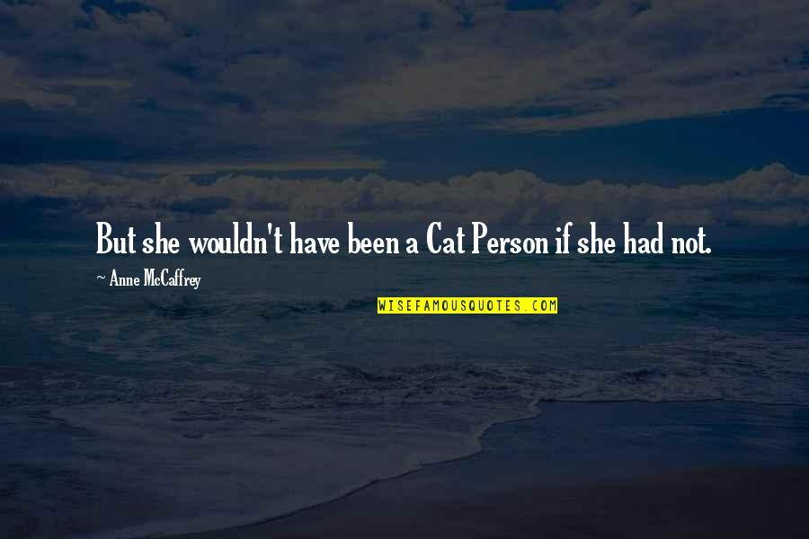 Royal Australian Navy Quotes By Anne McCaffrey: But she wouldn't have been a Cat Person Royal Australian Navy Quotes By Anne McCaffrey: But she wouldn't have been a Cat Person