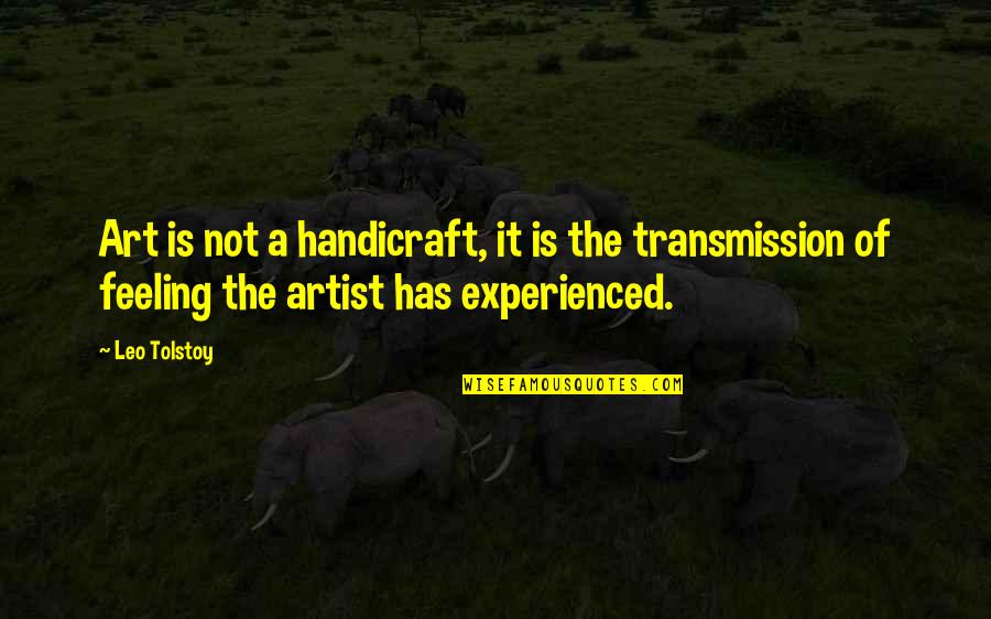 Royal Banna Quotes By Leo Tolstoy: Art is not a handicraft, it is the