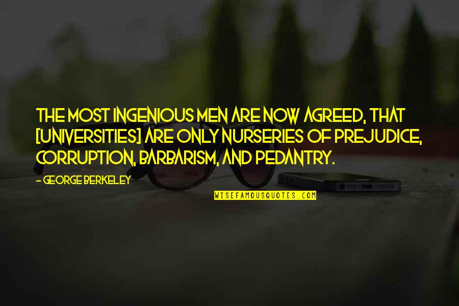 Royal Bloodline Quotes By George Berkeley: The most ingenious men are now agreed, that Royal Bloodline Quotes By George Berkeley: The most ingenious men are now agreed, that